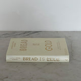 Bread Is Gold