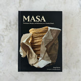 Masa: Techniques, Recipes, and Reflections on a Timeless Staple